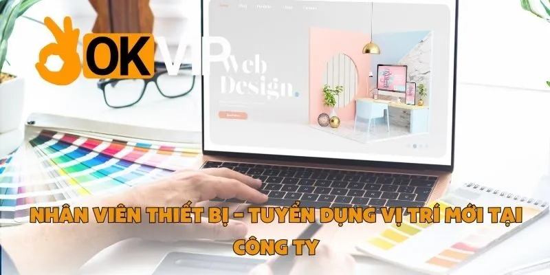 Nhân Viên Thiết Bị – Tuyển Dụng Vị Trí Mới Tại Công Ty